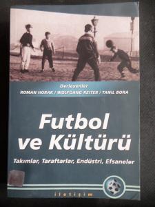 Futbol ve Kültürü - Takımlar, Taraftarlar, Endüstri, Efsaneler