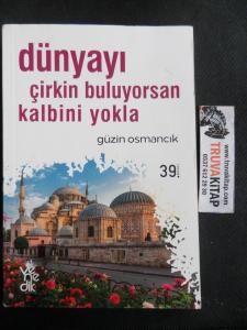 Dünyayı Çirkin Buluyorsan Kalbini Yokla