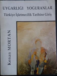 Uygarlığa Yoğuranlar Türkiye İşletmecilik Tarihine Giriş