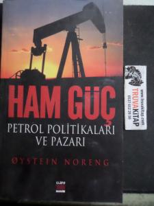 Ham Güç Petrol Politikaları ve Pazarı