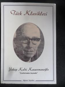 Türk Klasikleri -  Yakup Kadri Karaosmanoğlu Eserlerinden Seçmeler
