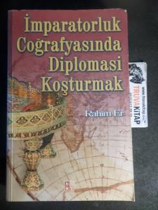 İmparatorluk Coğrafyasında Diplomasi Koşturmak
