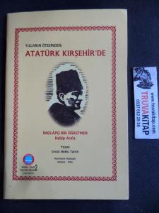 Yılların Ötesinden: Atatürk Kırşehir'de - İnkılapçı Bir Öğretmen Habip Arıöz