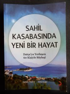 Sahil Kasabasında Yeni Bir Hayat - Datça'ya Yerleşen 60 Kişiyle Söyleşi