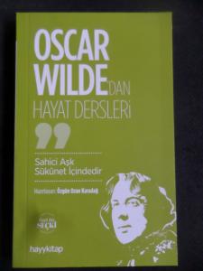 Oscar Wilde'dan Hayat Dersleri - Sahici Aşk Süknet İçindedir