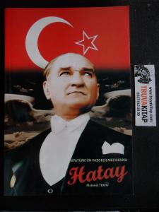 Atatürk'ün Vazgeçilmez Davası Hatay