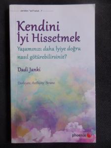 Kendini İyi Hissetmek - Yaşamınızı daha İyiye doğru nasıl götürebilirsiniz?