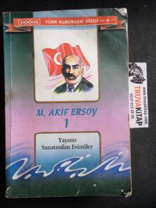 M. Akif Ersoy Yaşamı Sanatından Esintiler Cilt 1