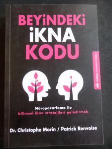 Beyindeki İkna Kodu - Nöropazarlama İle Bilimsel İkna Stratejileri Geliştirmek