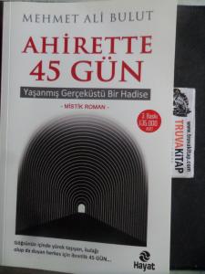 Ahirette 45 Gün Yaşanmış Gerçeküstü Bir Hadise