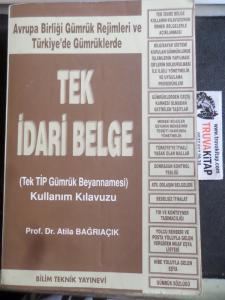 Avrupa Birliği Gümrük Rejimleri ve Türkiye'de Gümrüklerde Tek İdari Belge