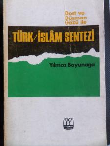 Dost ve Düşman Gözü İle Türk İslam Sentezi