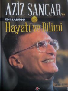 Aziz Sancar'ın Kendi Kaleminden Hayatı ve Bilimi