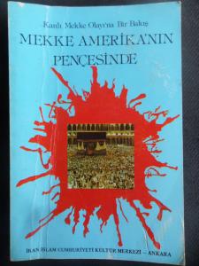 Kanlı Mekke Olayı'na Bir Bakış - Mekke Amerika'nın Pençesinde