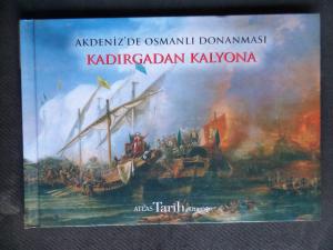 Akdeniz'de Osmanlı Donanması - Kadırgadan Kalyona
