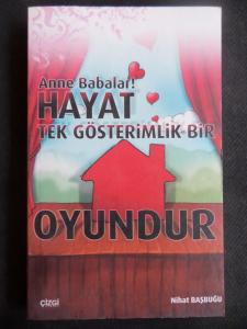 Anne Babalar! Hayat Tek Gösterimlik Bir Oyundur