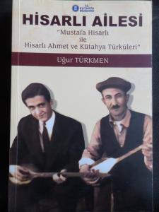 Hisarlı Ailesi - Mustafa Hisarlı ile Hisarlı Ahmet ve Kütahya Türküleri