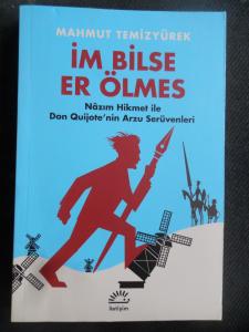 İm Bilse Er Ölmes - Nazım Hikmet ile Don Quijote'nin Arzu Serüvenleri