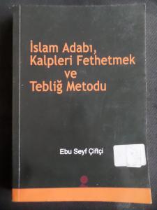 İslam Adabı Kalpleri Fethetmek ve Tebliğ Metodu