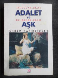 İki Dudak Arası Adalet ve İki Bacak Arası Aşk