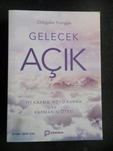 Gelecek Açık - İyi Karma, Kötü Karma ve Karmanın Ötesi