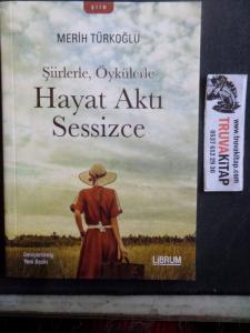 Şiirlerle Öykülerle Hayat Aktı Sessizce