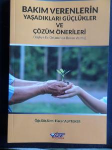 Bakım Verenlerin Yaşadıkları Güçlükler ve Çözüm Önerileri