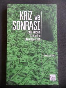 Kriz ve Sonrası - 2008 Krizinin Üzerinden Ufka Bakarken