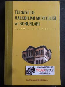 Türkiye'de Halkbilimi Müzeciliği ve Sorunları Sempozyum Bildirileri