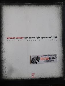 Ahmet Oktay Bir Sanrı İçin Gece Müziği (Anti Nostaljik Bir Kolaj)