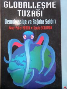 Globalleşme Tuzağı Demokrasiye ve Refaha Saldırı