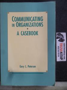 Communicating In Organizations A Casebook