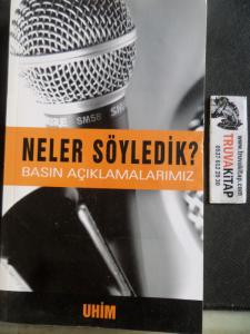 Neler Söyledik ? Basın Açıklamalarımız