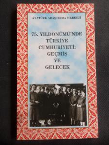 75. Yıldönümünde Türkiye Cumhuriyeti - Geçmiş ve Gelecek