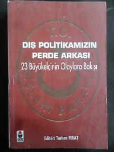 Dış Politikamızın Perde Arkası - 23 Büyükelçinin Olaylara Bakışı