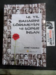 41 Yıl Baharını Göremeyen 41 Süper İnsan