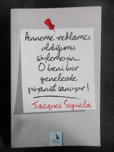 Anneme Reklamcı Olduğumu Söylemeyin O Beni Bir Genelevde Piyanist Sanıyor