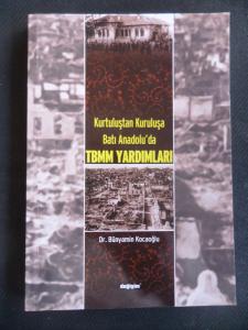 Kurtuluştan Kuruluşa Batı Anadolu´da Tbmm Yardımları