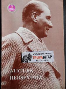 Atatürk Herşeyimiz