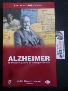 Alzheimer - Bir Hekimin Yaşamı ve Bir Hastalığın Tarihçesi Konrad ve Ulrike Maurer