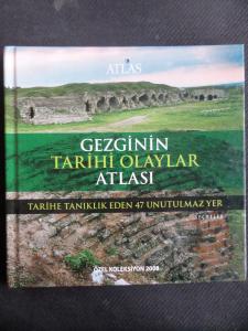 Gezginin Tarihi Olaylar Atlası - Tarihe Tanıklık Eden 47 Unutulmaz Yer - Özel Koleksiyon 2008