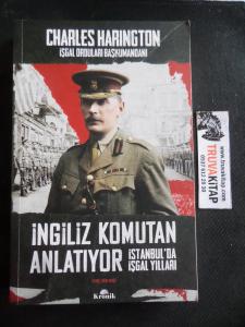 İngiliz Komutan Anlatıyor - İstanbul'da İşgal Yılları