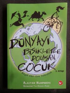 Dünyayı Bisikletle Dolaşan Çocuk 3. Kitap - Asya'dan Eve Yolculuk