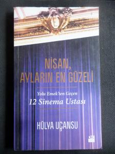 Nisan Ayların En Güzeli - Yolu Emek'ten Geçen 12 Sinema Ustası