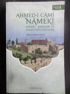Ahmed-i Cami Nameki - Hayatı Eserleri ve Tasavvufî Görüşleri
