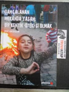 Damgalanan Mekanda Yaşam Bir Kentin Ötekisi Olmak