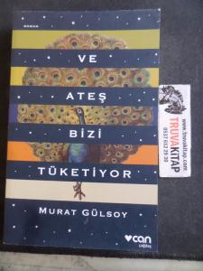 Ve Ateş Bizi Tüketiyor
