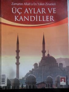 Zamanın Allah'a En Yakın Zirveleri: Üç Aylar ve Kandiller