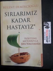 Sırlarımız Kadar Hastayız - Resetting Metoduyla Şifa Yolculuğu