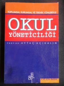 Toplumsal Kurumsal ve Teknik Yönleriyle Okul Yöneticiliği